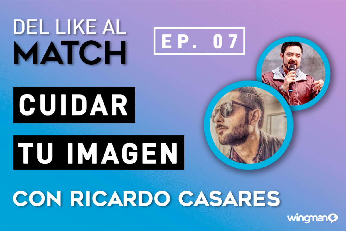 Del LIKE al MATCH | EP. 07 con Ricardo Casares
